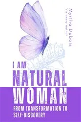 Book cover of I Am Natural Woman by Myrtha Dubois