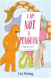 Book cover of I Am Not a Penguin: A Pangolin's Lament by Liz Wong