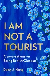 Book cover of I Am Not a Tourist by Daisy J. Hung