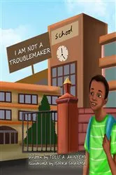 Book cover of I am Not a Troublemaker by Tolu' A. Akinyemi