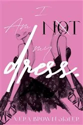 Book cover of I Am Not My Dress by Vera Brown-Sisler