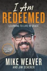 Book cover of I Am Redeemed by Mike Weaver