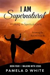 Book cover of I Am Supernatural by Pamela D White