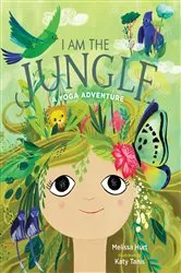 Book cover of I Am the Jungle by Melissa Hurt