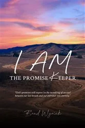 Book cover of I Am The Promise Keeper by Brad Wyrick
