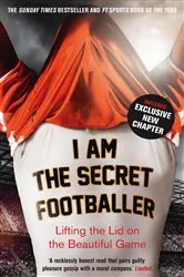 Book cover of I Am The Secret Footballer by Anon