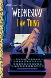Book cover of I Am Thing (Wednesday) by Golden Books