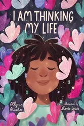 Book cover of I Am Thinking My Life by Allysun Atwater