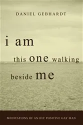 Book cover of I Am This One Walking Beside Me by Daniel F. Gebhardt