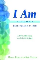 Book cover of I AM - Transformed in Him (Vol. 1 - Revised) by Diana Burg