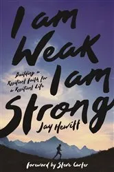 Book cover of I Am Weak, I Am Strong by Jay Hewitt