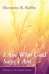Book cover of I Am Who God Says I Am by Shavonne R. Ruffin