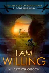Book cover of I Am Willing by M. Patrick Gibson