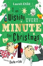 Book cover of I am Wishing Every Minute for Christmas by Lauren Child