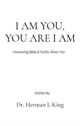 Book cover of I AM YOU, YOU ARE I AM by Herman L King