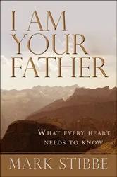 Book cover of I am Your Father by Mark Stibbe