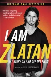 Book cover of I Am Zlatan by Zlatan Ibrahimovic