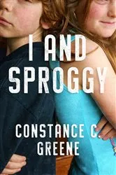 Book cover of I and Sproggy by Constance C. Greene