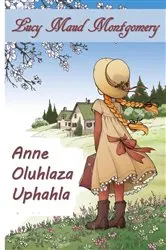 Book cover of I-Anne of Oluhlaza Uphahla by Lucy Maud Montgomery