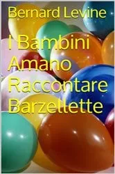 Book cover of I Bambini Amano Raccontare Barzellette by Bernard Levine