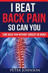 Book cover of I Beat Back Pain So Can You by Peter James Johnson