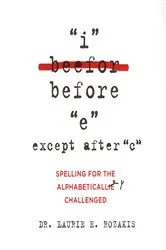 Book cover of I Before E, Except After C: by Laurie E. Rozakis