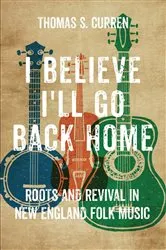 Book cover of I Believe I'll Go Back Home by Thomas S. Curren