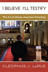Book cover of I Believe I'll Testify by Cleophus J. LaRue