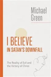 Book cover of I Believe in Satan's Downfall by Michael Green