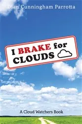 Book cover of I Brake for Clouds by Dian Cunningham Parrotta