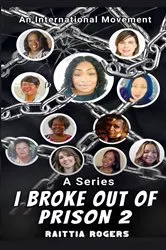 Book cover of I Broke Out of Prison 2 by Raittia Rogers