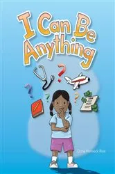 Book cover of I Can Be ANYTHING! by Danielle Bilodeau