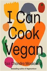 Book cover of I Can Cook Vegan by Isa Chandra Moskowitz