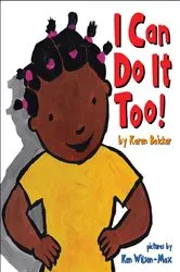 Book cover of I Can Do It Too! by Karen Baicker