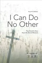 Book cover of I Can Do No Other by Anna  M. Madsen