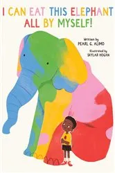 Book cover of I Can Eat This Elephant All by Myself! by Pearl Gifty Alimo