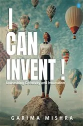 Book cover of I Can Invent ! by Garima Mishra