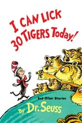 Book cover of I Can Lick 30 Tigers Today! and Other Stories by Dr. Seuss