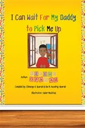 Book cover of I Can Wait for My Daddy to Pick Me Up by Jeremy Oparah