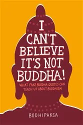 Book cover of I Can't Believe It's Not Buddha! by Bodhipaksa