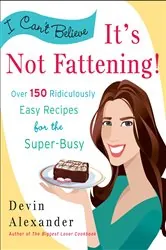 Book cover of I Can't Believe It's Not Fattening! by Devin Alexander