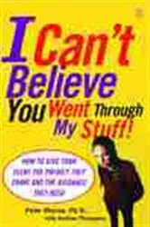 Book cover of I Can't Believe You Went Through My Stuff! by Peter Sheras