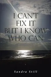 Book cover of I Can't Fix It but I Know Who Can by Sandra Still
