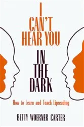 Book cover of I CAN'T HEAR YOU IN THE DARK by Betty Woerner Carter