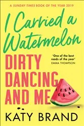 Book cover of I Carried a Watermelon by Katy Brand