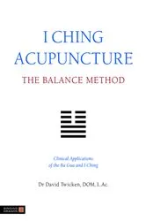 Book cover of I Ching Acupuncture - The Balance Method by David Twicken