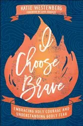 Book cover of I Choose Brave by Katie Westenberg