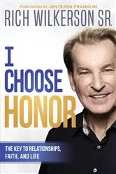 Book cover of I Choose Honor by Rich Wilkerson