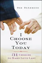 Book cover of I Choose You Today by Deb DeArmond