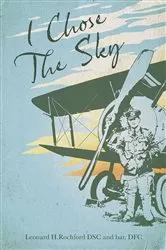 Book cover of I Chose the Sky by Leonard H. Rochford